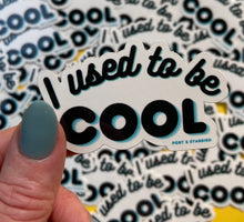 Load image into Gallery viewer, I Used to Be Cool 2.7 Inch Vinyl Sticker