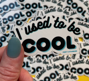 I Used to Be Cool 2.7 Inch Vinyl Sticker